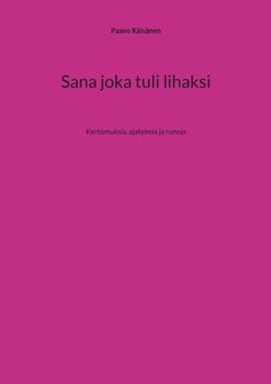 Paperback Sana joka tuli lihaksi: Kertomuksia, ajatelmia ja runoja [Finnish] Book