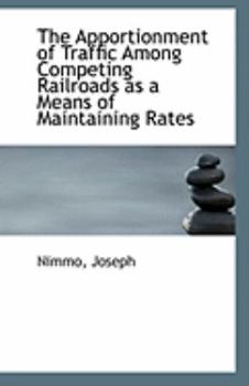 The Apportionment of Traffic among Competing Railroads As a Means of Maintaining Rates