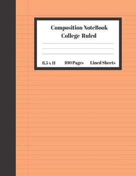 Composition Notebook College Ruled Lined Sheets: Large Pretty Under 10 Dollar Notebook Paper Orange Cover Back to School Gifts and Home Schooling ... Teens Women students Kids Adults Teachers