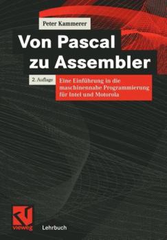 Paperback Von Pascal Zu Assembler: Eine Einführung in Die Maschinennahe Programmierung Für Intel Und Motorola [German] Book