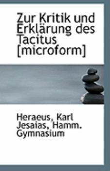 Paperback Zur Kritik Und Erklarung Des Tacitus [Microform] [German] Book