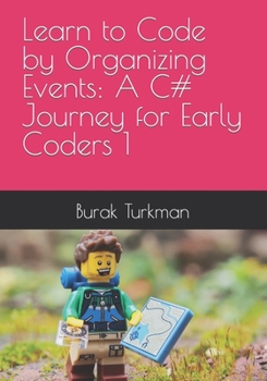 Paperback Learn to Code by Organizing Events: A C# Journey for Early Coders 1 Book