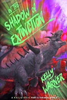 Paperback In the Shadow of Extinction - Part II: The New World: A Kaiju Epic Book