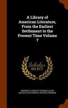 Hardcover A Library of American Literature, From the Earliest Settlement to the Present Time Volume 7 Book