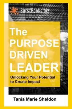 Paperback The Purpose Driven Leader: Unlocking Your Potential to Create Impact Book