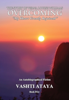 Paperback The Story of Verna Louise Williams, OVERCOMING: "My Heart Greatly Rejoiceth" Book Five Book