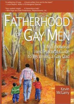 Hardcover Fatherhood for Gay Men: An Emotional and Practical Guide to Becoming a Gay Dad Book