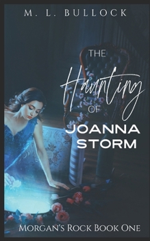 The Haunting of Joanna Storm - Book #1 of the Morgan's Rock