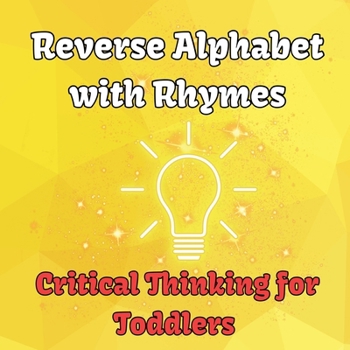 Paperback Reverse Alphabet with Rhymes: Critical Thinking for Toddlers [Large Print] Book