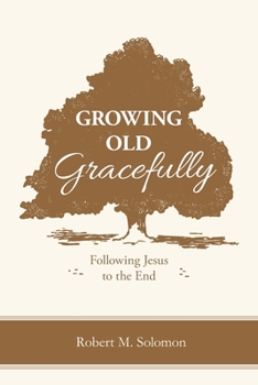 Paperback Growing Old Gracefully: Following Jesus to the End Book