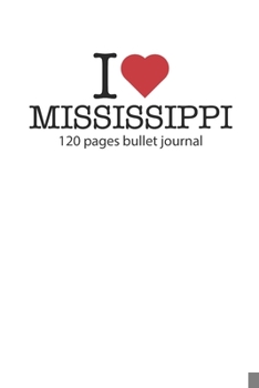 Paperback I love Mississippi: I love Mississippi notebook dotted grid I love Mississippi diary I love Mississippi booklet I love Mississippi recipe Book