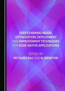 Hardcover Deep Learning Model Optimization, Deployment and Improvement Techniques for Edge-native Applications Book