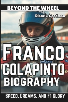 FRANCO COLAPINTO BIOGRAPHY: Beyond the Wheel - Speed, Dreams, and F1 Glory