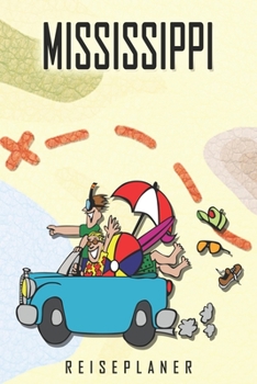 Mississippi Reiseplaner: Reise- und Urlaubstagebuch für Mississippi. Ein Logbuch mit wichtigen vorgefertigten Seiten und vielen freien Seiten für ... oder als Abschiedsgeschenk (German Edition)