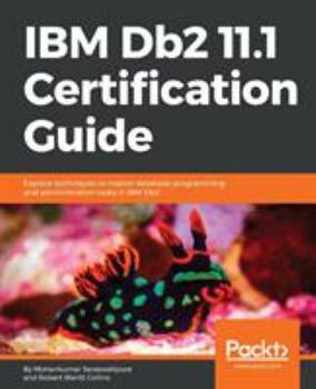 Paperback IBM Db2 11.1 Certification Guide: Explore techniques to master database programming and administration tasks in IBM Db2 Book