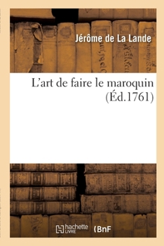 Paperback L'Art de Faire Le Maroquin [French] Book
