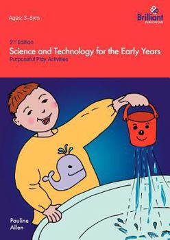 Paperback Science and Technology for the Early Years (2nd Edition) - Purposeful Play Activities Book
