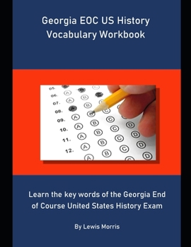 Georgia EOC US History Vocabulary Workbook: Learn the key words of the Georgia End of Course United States History Exam