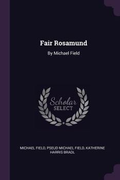 Paperback Fair Rosamund: By Michael Field Book