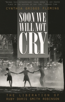 Soon We Will Not Cry: The Liberation of Ruby Doris Smith Robinson