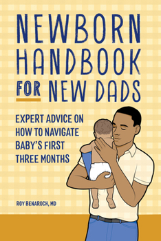 Paperback Newborn Handbook for New Dads: Expert Advice on How to Navigate Baby's First Three Months Book