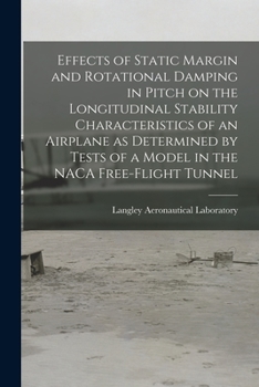 Effects of Static Margin and Rotational Damping in Pitch on the Longitudinal Stability Characteristics of an Airplane as Determined by Tests of a Model in the NACA Free-flight Tunnel