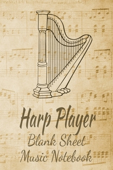 Harp Player Blank Sheet Music Notebook: Musician Composer Gift. Pretty Music Manuscript Paper For Writing And Note Taking / Composition Books Gifts ... Blank Sheet Music Pages - 6x9 Inches)