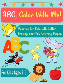 Paperback ABC, Color With Me!: Letter Tracing Practice and ABC Coloring Pages for Kids Book