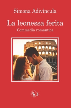 Paperback La leonessa ferita: Commedia romantica [Italian] Book