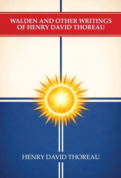 Walden and Other Writings of Henry David Thoreau