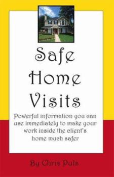 Paperback Safe Home Visits: Powerful Information You Can Use Immediately to Make Your Work Inside the Client's Home Much Safer Book