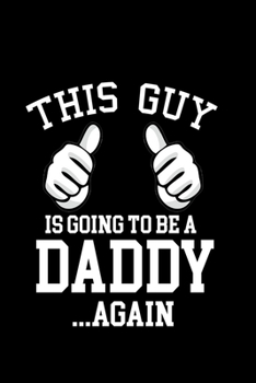 Paperback This Guy is Going to be a Daddy .. Again: 110 Game Sheets - Four in a Row Fun Blank Games - Soft Cover Book for Kids for Traveling & Summer Vacations Book