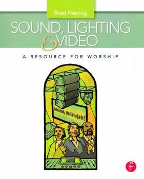Paperback Sound, Lighting and Video: A Resource for Worship Book