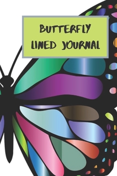Butterfly Lined Journal : Cool Colourful Lined Journal, 120 Pages, 6 X 9, Blank Butterfly Journal to Write In