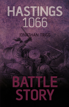 Hastings 1066 - Book  of the Battle Story