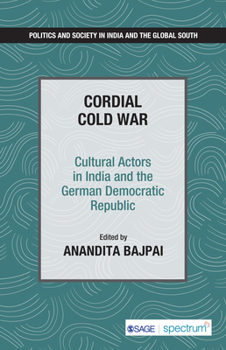 Paperback Cordial Cold War: Cultural Actors in India and the German Democratic Republic Book