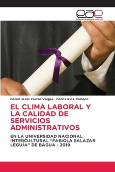 Paperback El Clima Laboral Y La Calidad de Servicios Administrativos [Spanish] Book