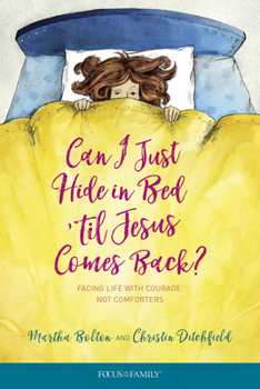 Paperback Can I Just Hide in Bed 'Til Jesus Comes Back?: Facing Life with Courage, Not Comforters Book