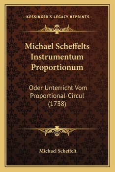 Paperback Michael Scheffelts Instrumentum Proportionum: Oder Unterricht Vom Proportional-Circul (1738) [German] Book