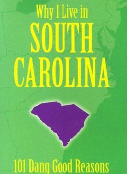 Hardcover Why I Live in South Carolina: 101 Dang Good Reasons Book