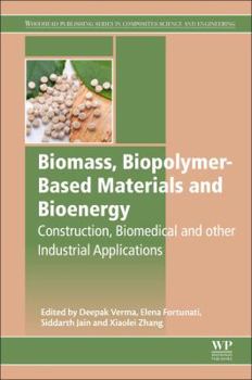 Paperback Biomass, Biopolymer-Based Materials, and Bioenergy: Construction, Biomedical, and Other Industrial Applications Book