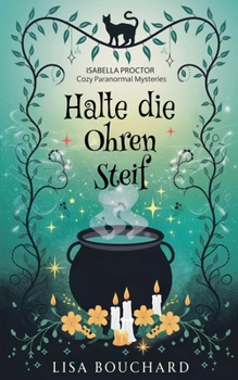 Halte die Ohren Steif (Isabella Proctor Gemütliche Paranormal Krimis) (German Edition)