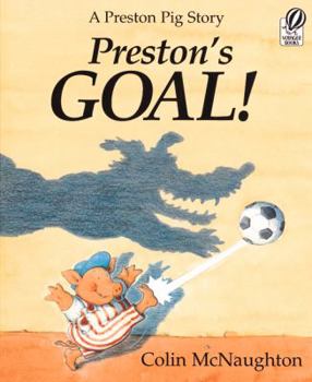 Preston's Goal!: A Preston Pig Story - Book  of the A Preston Pig Story