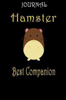 Hamster Best Companion Notebook: Lined Hamster Journal Best Gift For Hamster Lovers,Hamster Accessories/Hamster Gifts.