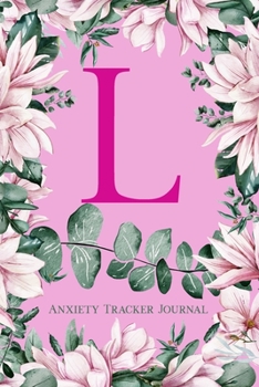 Paperback L Anxiety Tracker Journal: Monogram L - Track triggers of anxiety episodes - Monitor 50 events with 2 pages each - Convenient 6" x 9" carry size Book