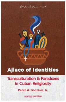 Ajiaco of Identities: Exploring the Paradoxes of Cuban Spirituality