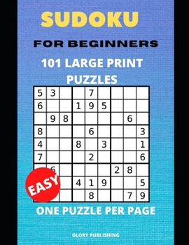 Paperback Sudoku for Beginners 101 Large Print Puzzles: One Puzzle Per Page, Large Print Puzzle Page For Adults Book