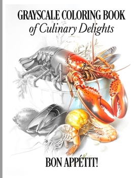 Bon Appétit! Grayscale Coloring Book of Culinary Delights