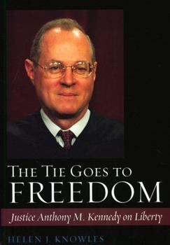 Hardcover The Tie Goes to Freedom: Justice Anthony M. Kennedy on Liberty Book