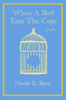 Paperback When A Bird Eats The Cage Book